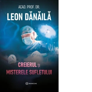 Carte Creierul si misterele sufletului Autor Leon Danaila
