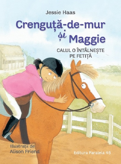 Carte Crenguta-de-mur si maggie. Calul o intalneste pe fetita editura Paralela 45