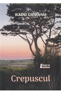Carte Crepuscul - Radu Ciobanu editura Radu Ciobanu