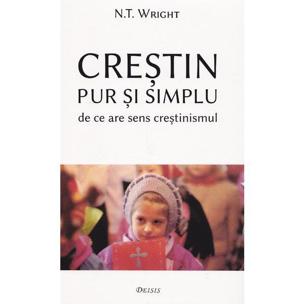 Carte Crestin pur si simplu - Nicholas Thomas Wright