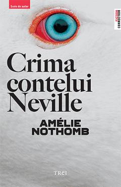 Carte Crima contelui Neville - Amelie Nothomb editura Amelie Nothomb