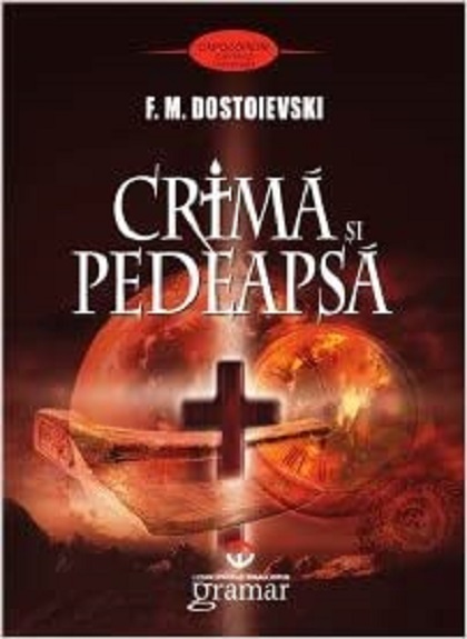 Carte Crima si pedeapsa autor Feodor Mihailovici Dostoievski editura Gramar