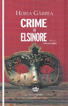 Carte Crime la Elsinore - Horia Garbea editura Horia Garbea