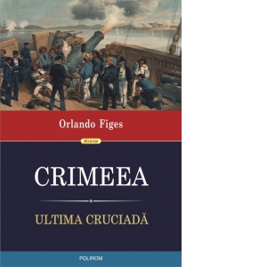 Carte Crimeea. Ultima cruciada Autor Orlando Figes