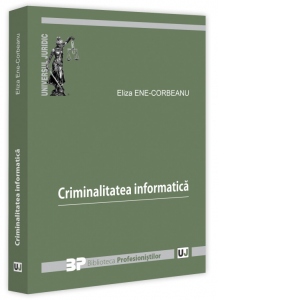 Carte Criminalitatea informatica Autor Eliza Ene Corbeanu