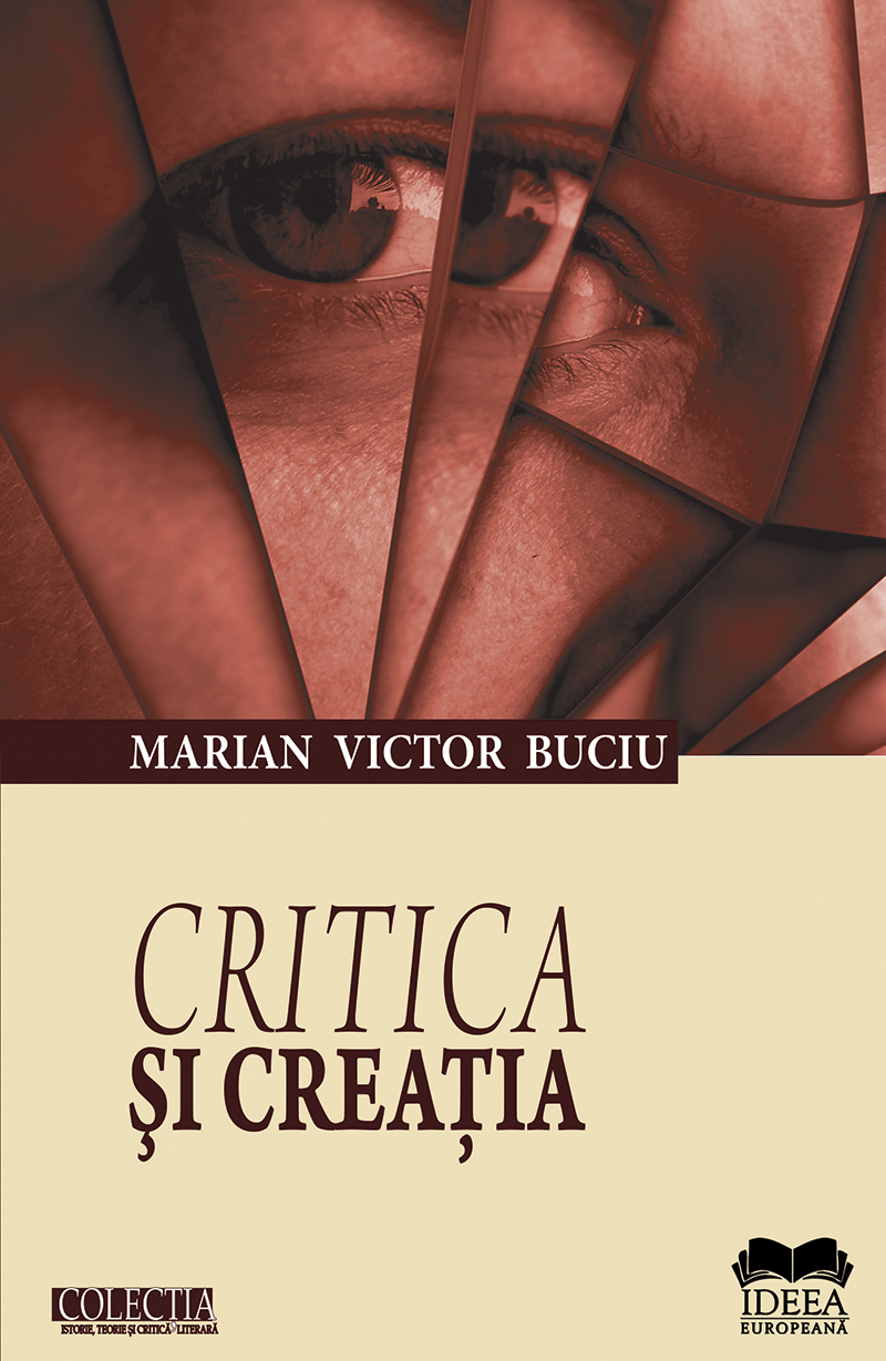 Carte Critica si creatia autor Marian Victor Buciu editura Ideea Europeana