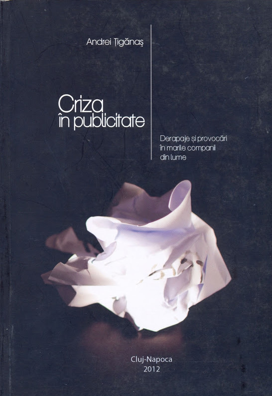 Carte Criza in publicitate autor Andrei Tiganas editura Cluj-Napoca