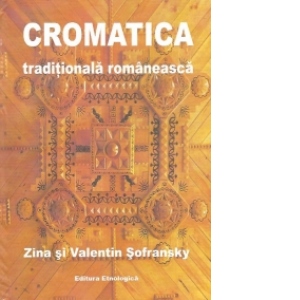 Carte Cromatica traditionala romaneasca Autori Zina Sofransky