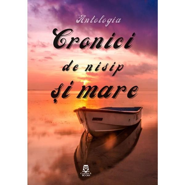 Carte Cronici de Nisip si Mare (Antologia) - Raluca Irimie