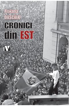 Carte Cronici din Est - Roxana Dascalu editura Roxana Dascalu