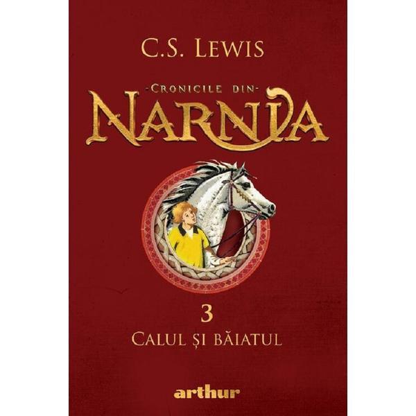 Carte Cronicile din Narnia Vol.3: Calul si baiatul - C. S. Lewis