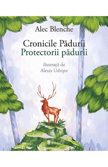 Carte Cronicile padurii. Protectorii padurii editura Univers