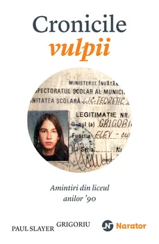 Carte Cronicile vulpii. Amintiri din liceul anilor '90/Paul Slayer Grigoriu editura Publica