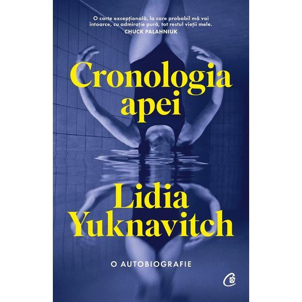 Carte Cronologia apei. O autobiografie - Lidia Yuknavitch