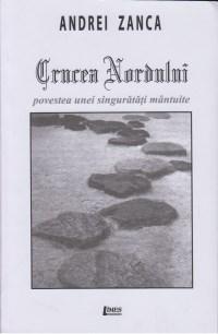 Carte Crucea nordului autor Andrei Zanca editura Limes