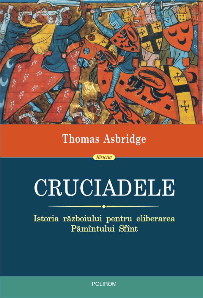 Carte Cruciadele autor Thomas Asbridge editura Polirom