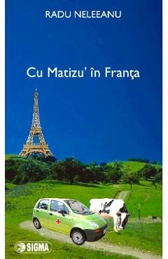 Carte Cu Matizu' in Franta - Radu Neleeanu editura Radu Neleeanu