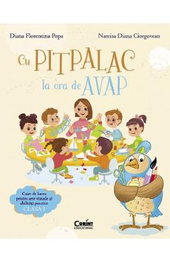 Carte Cu Pitpalac la ora de AVAP - Clasa 1 - Caiet - Diana Florentina Popa