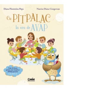 Carte Cu Pitpalac la ora de AVAP. Caiet de lucru pentru arte vizuale si abilitati practice. Clasa I