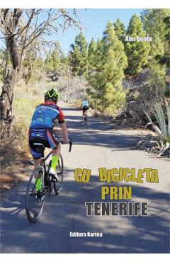 Carte Cu bicicleta prin Tenerife - Alin Bonta editura Alin Bonta