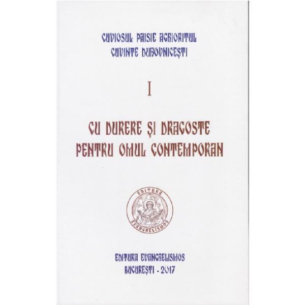 Carte Cu durere si dragoste pentru omul contemporan. Vol. 1 - Cuviosul Paisie Aghioritul