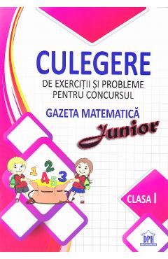 Carte Culegere de exercitii si probleme pentru Concursul Gazeta Matematica Junior - Clasa 1 editura Autor Anonim