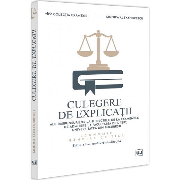 Carte Culegere de explicatii ale raspunsurilor la subiectele de la examenele de admitere la Facultatea de Drept