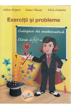 Carte Culegere de matematica - Clasa 4 - Exercitii si probleme - Adina Grigore editura Silvia Costache