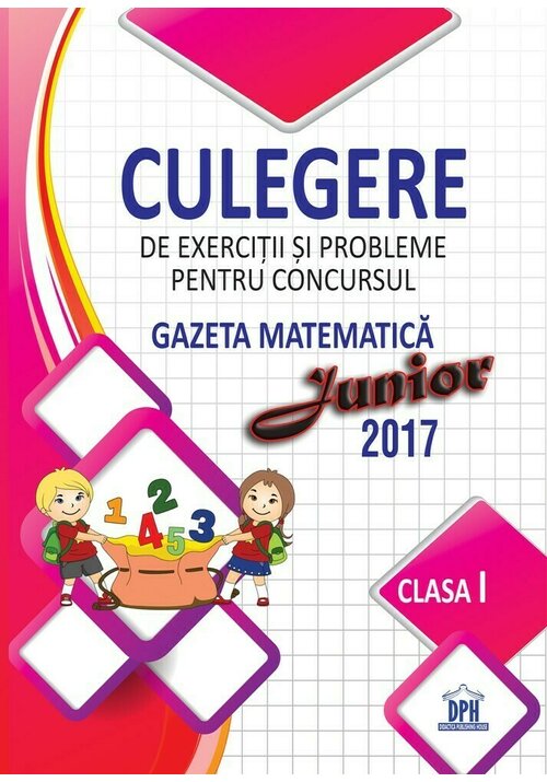 Carte Culegere pentru concursul Gazeta Matematica Junior - Clasa I editura Didactica Publishing House