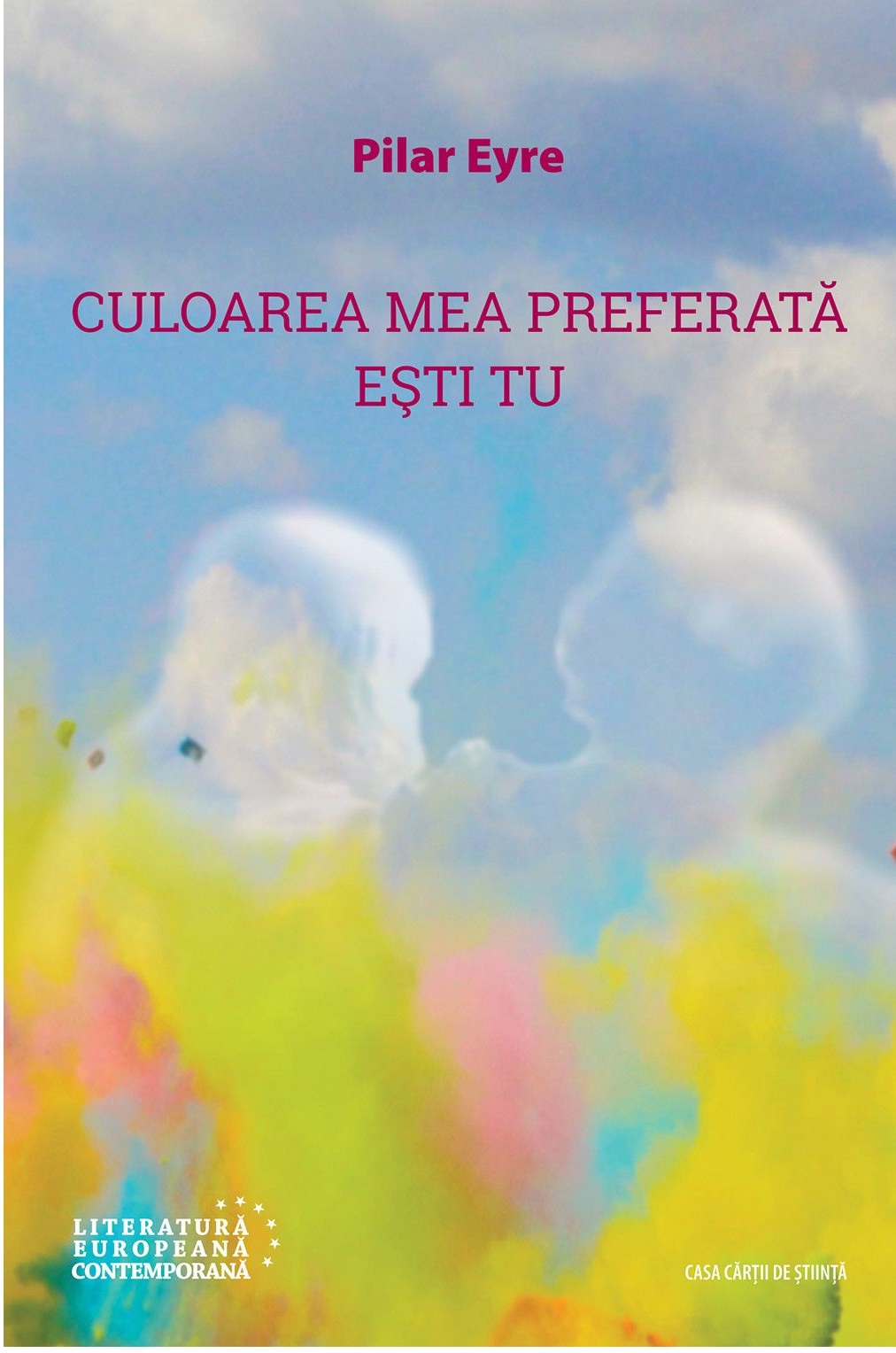Carte Culoarea mea preferata esti tu autor Pilar Eyre editura Casa Cartii de Stiinta