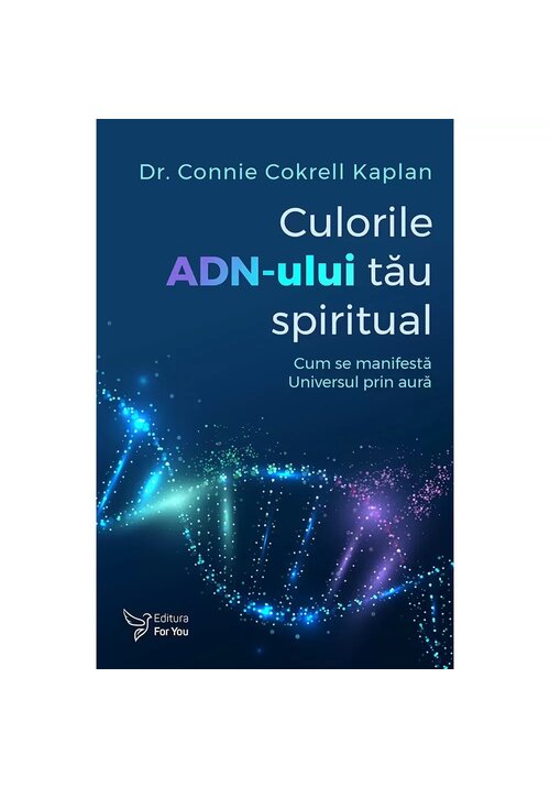 Carte Culorile ADN-ului tau spiritual editura For You