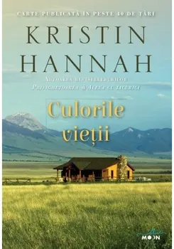 Carte Culorile vietii/Kristin Hannah editura Litera