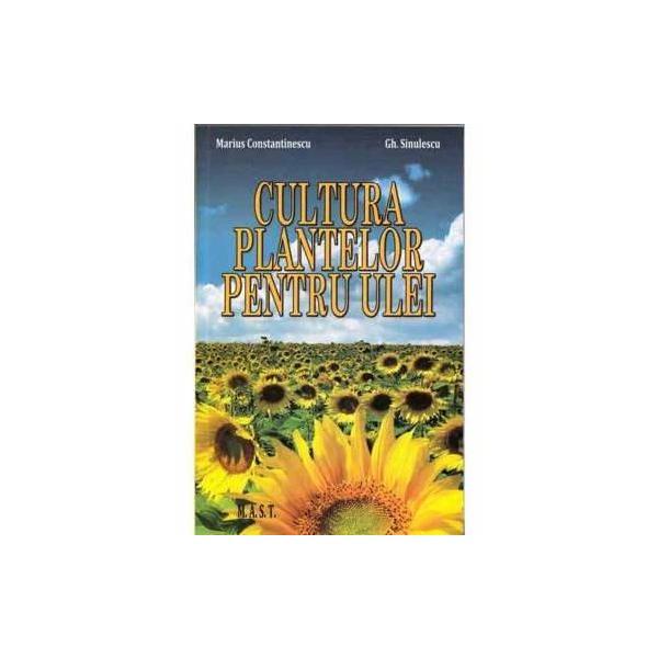 Carte Cultura plantelor pentru ulei - Marius Constantinescu