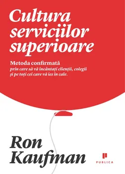 Carte Cultura serviciilor superioare. Metoda confirmata prin care sa va incantati clientii