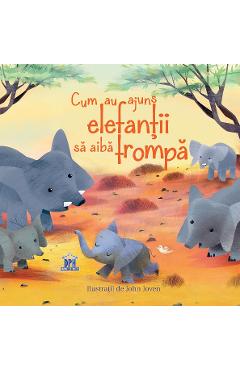 Carte Cum au ajuns elefantii sa aiba trompa - Rudyard Kipling editura Rudyard Kipling