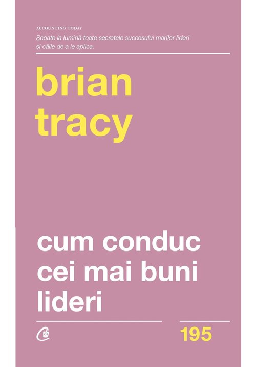 Carte Cum conduc cei mai buni lideri editura Curtea Veche