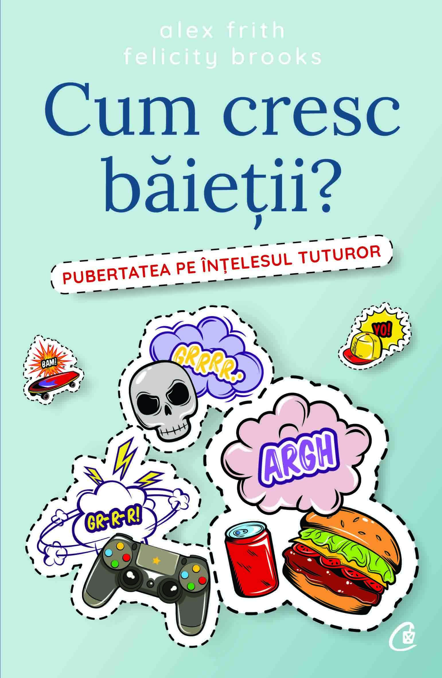 Carte Cum cresc baietii? autor Alex Frith