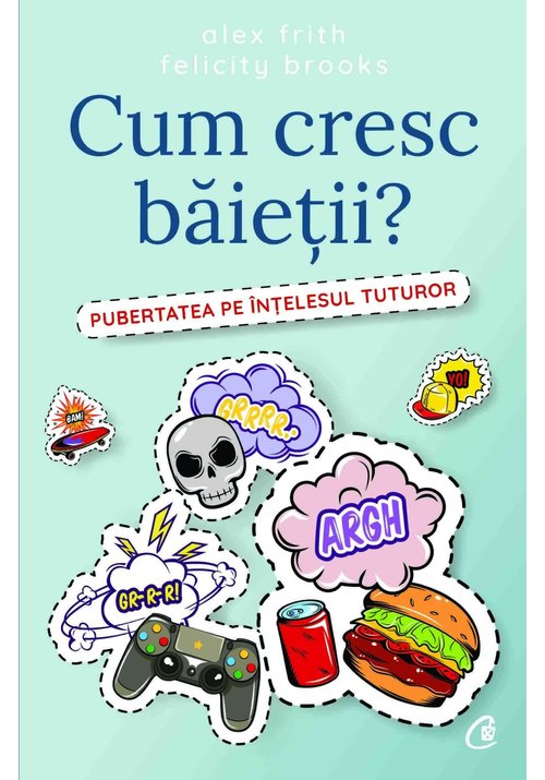 Carte Cum cresc baietii? Pubertatea pe intelesul tuturor editura Curtea Veche
