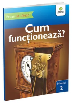 Carte Cum functioneaza?/*** editura Gama