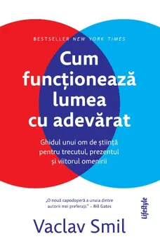 Carte Cum functioneaza lumea cu adevarat. Ghidul unui om de stiinta pentru trecutul