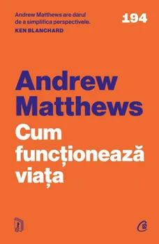 Carte Cum functioneaza viata. Editia a II-a/Andrew Matthews editura Curtea Veche Publishing