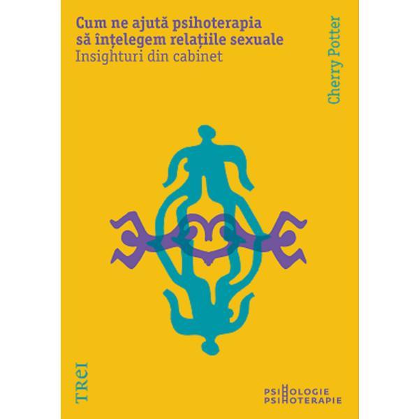 Carte Cum ne ajuta psihoterapia sa intelegem relatiile sexuale - Cherry Potter