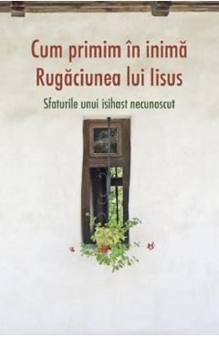 Carte Cum primim in inima rugaciunea lui Iisus editura -