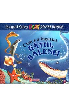 Carte Cum s-a ingustat gatul balenei - Rudyard Kipling editura Rudyard Kipling