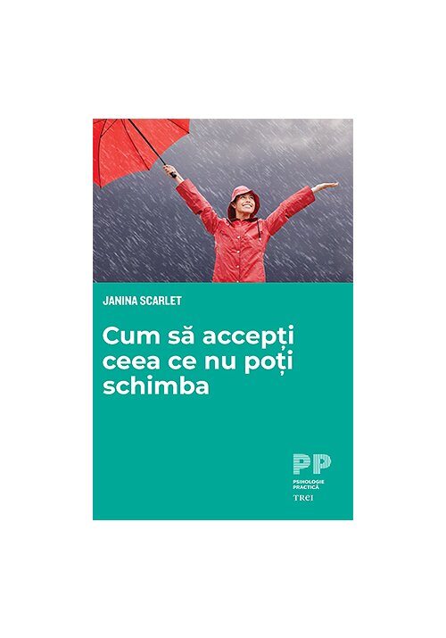 Carte Cum sa accepti ceea ce nu poti schimba editura Trei