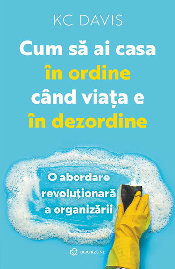 Carte Cum să ai casa în ordine când viața e în dezordine editura Bookzone