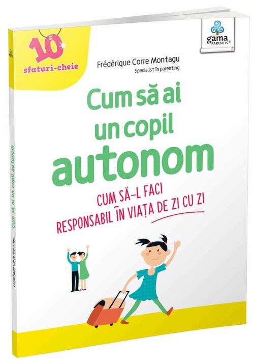 Carte Cum sa ai un copil autonom editura Gama