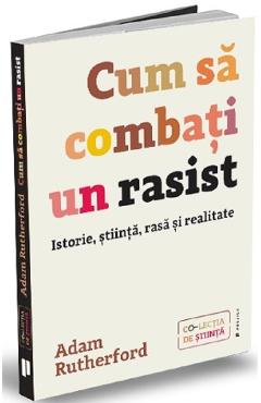 Carte Cum sa combati un rasist - Adam Rutherford editura Adam Rutherford