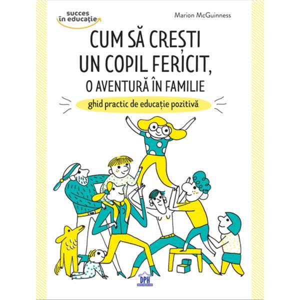 Carte Cum sa cresti un copil fericit