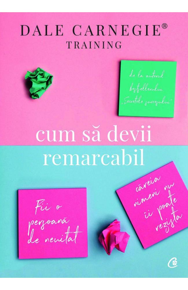 Carte Cum sa devii remarcabil editura Curtea Veche
